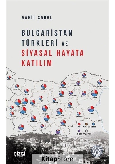 Bulgaristan Türkleri ve Siyasal Hayata Katılım - Vahit Sadal - Çizgi Kitabevi