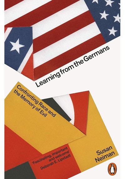 Learning From The Germans: Confronting Race And The Memory Of Evil