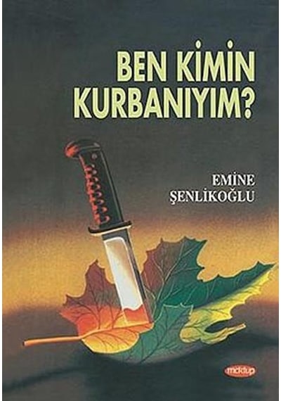 Ben Kimin Kurbanıyım - Emine Şenlikoğlu - Mektup Yayınları
