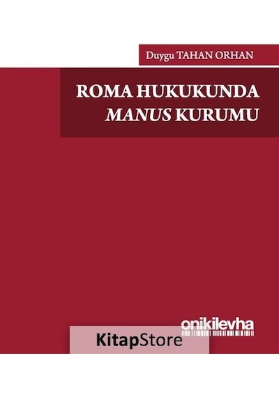Roma Hukukunda Manus Kurumu - Duygu Tahan Orhan - On İki Levha Yayıncılık