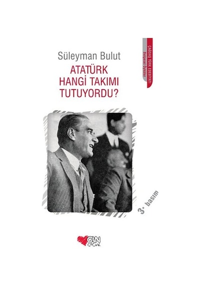Atatürk Hangi Takımı Tutuyordu? - Süleyman Bulut - Can Çocuk Yayınları