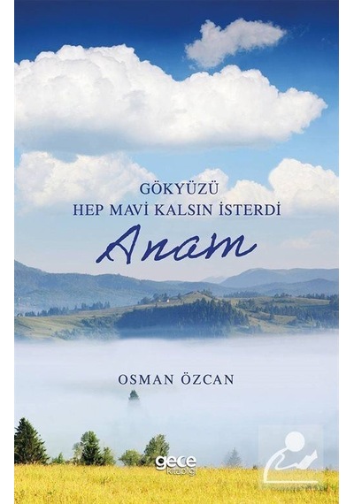 Gökyüzü Hep Mavi Kalsın Isterdi Anam / Osman Özcan