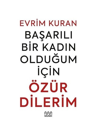 Başarılı Bir Kadın Olduğum İçin Özür Dilerim