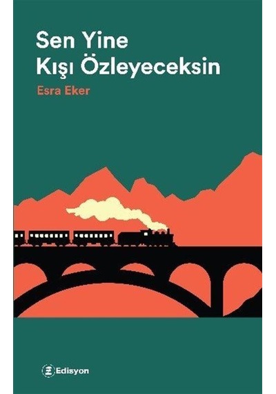 Sen Yine Kışı Özleyeceksin - Esra Eker - Edisyon Kitap