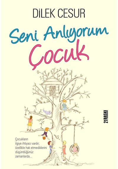 Seni Anlıyorum Çocuk - Dilek Cesur - Yediveren Yayınları 2018 - 21. Basım