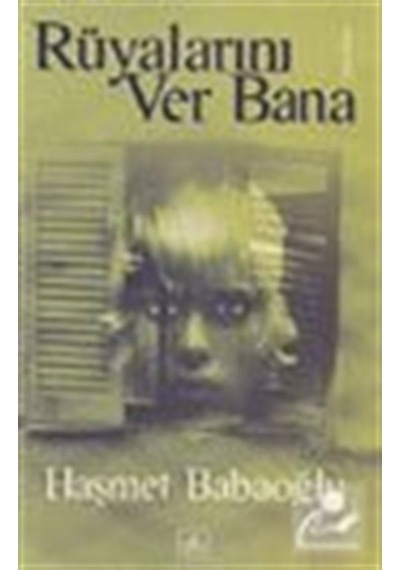 Rüyalarını Ver Bana - Haşmet Babaoğlu - İthaki Yayınları