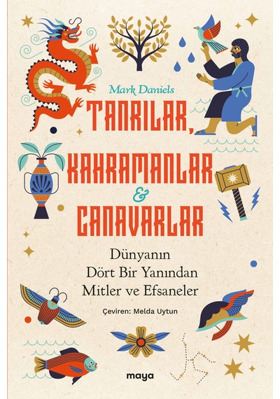 Tanrılar, Kahramanlar Ve Canavarlar - Dünyanın Dört Bir Yanından Mitler Ve Efsaneler