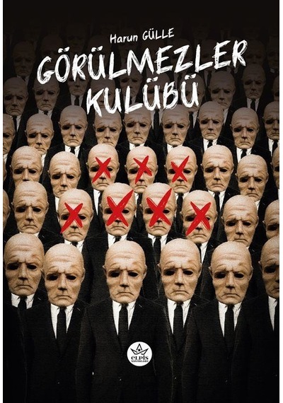 Görülmezler Kulübü - Harun Gülle - Elpis Yayınları