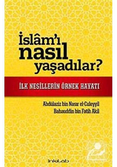 İslam'ı Nasıl Yaşadılar? / Abdulaziz B. Nasır El-Cüleyyil 9786054194414