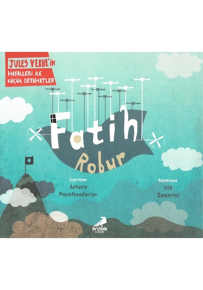 Erdem Çocuk Fatih Robur Jules Verne'In Hayalleri Ile Küçük Seyah 9786052793435
