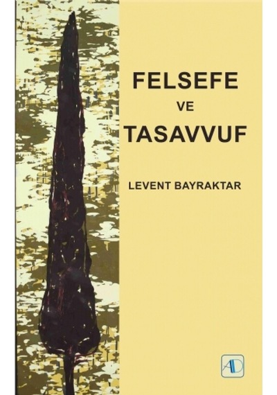 Felsefe ve Tasavvuf - Levent Bayraktar - Aktif Düşünce Yayıncılık