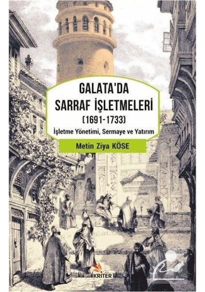 Galata'da Sarraf İşletmeleri 1691 - 1733 - Metin Ziya Köse - Kriter