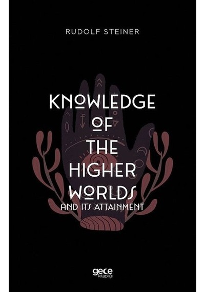 Knowledge of the Higher Worlds and Its Attainment - Rudolf Steiner - Gece Kitaplığı