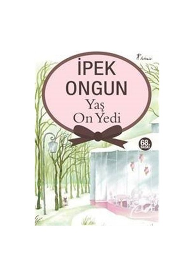 Yaş On Yedi / İpek Ongun