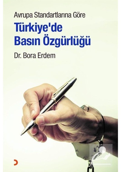Avrupa Standartlarına Göre Türkiye'de Basın Özgürlüğü - Bora Erdem - Cinius