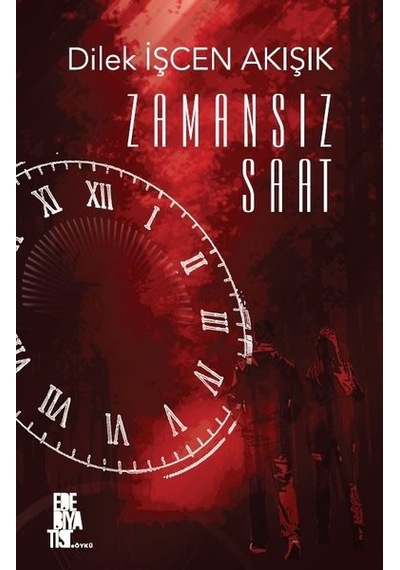 Zamansız Saat - Dilek İşcen Akışık - Edebiyatist