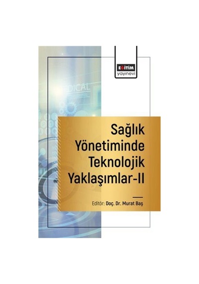 Sağlık Yönetiminde Teknolojik Yaklaşımlar Iı / Kolektif