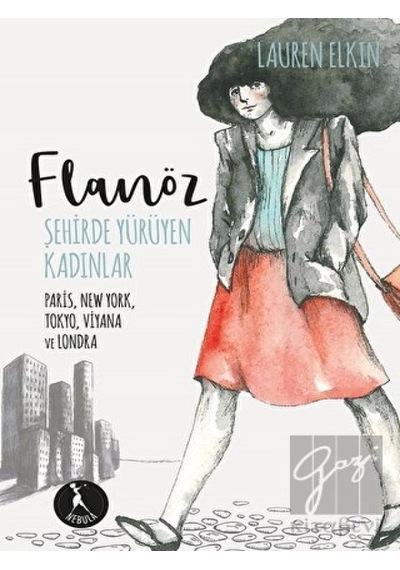 Flanöz: Şehirde Yürüyen Kadınlar - Lauren Elkin - Nebula Kitap