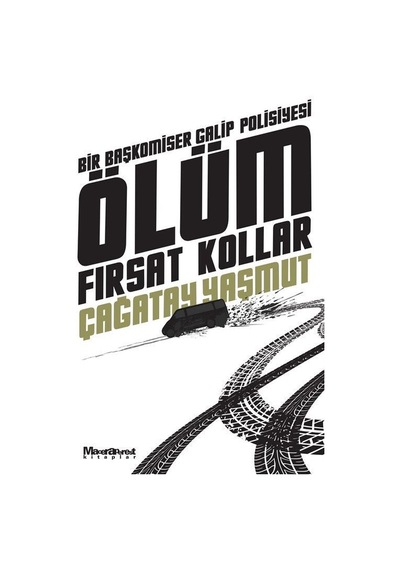 Ölüm Fırsat Kollar / Çağatay Yaşmut