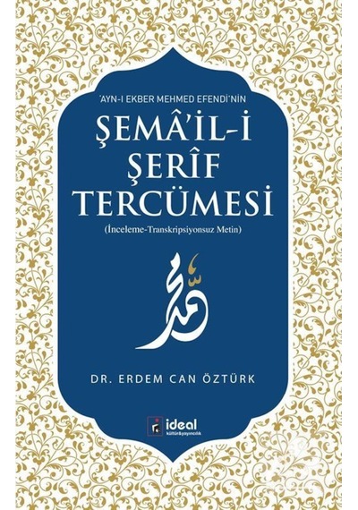 Şemail-i Şerif Tercümesi - Erdem Can Öztürk - İdeal Kültür Yayıncılık