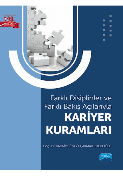 Kariyer Kuramları - Farklı Disiplinler ve Farklı Bakış Açılarıyla - Kadriye Övgü Çakmak Otluoğlu - Nobel Akademik Yayıncılık