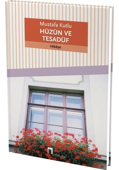 Hüzün ve Tesadüf Mustafa Kutlu Dergah Yayınları