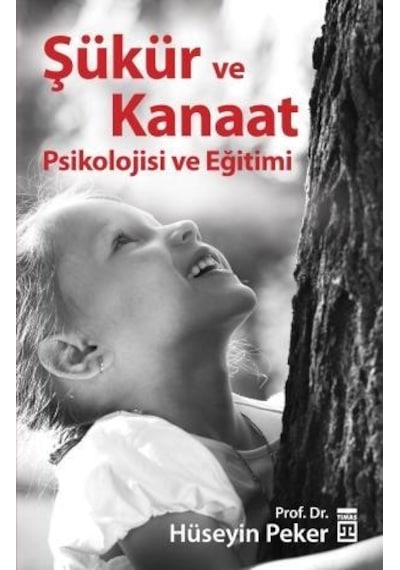Şükür ve Kanaat Psikolojisi Eğitimi - Hüseyin Peker - Timaş Yayınları