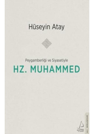 Peygamberliği ve Siyasetiyle Hz. Muhammed - Hüseyin Atay - Destek Yayınları