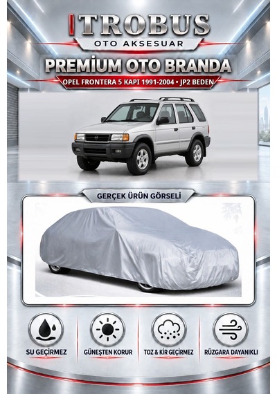 Opel Frontera 5 Kapı 2.0/2.2/3.0 Dizel 1991-2004 Uyumlu Premium Araba Brandası Oto Branda Jp2 Beden