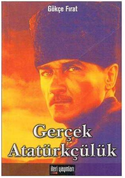 Gerçek Atatürkçülük - Gökçe Fırat