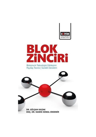 Blok Zinciri  -  Blokzinciri Teknolojisi Etkileşimi Paydaş Teorisi  - Sürekli Denetim  - Gülşah Kazak  - Eğitim Yayınevi