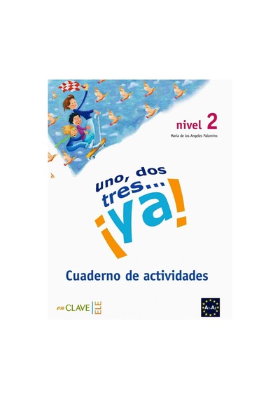 Uno Dos Tres... ya! 2 Cuaderno de Actividades (Etkinlik Kitabı) 7-10 Yaş İspanyolca Temel Seviye - Maria de los Angeles Palomino - Nüans