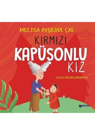 Kırmızı Kapüşonlu Kız - Melisa Ayşegül Çal - Bilgiyolu Kültür Yayınları
