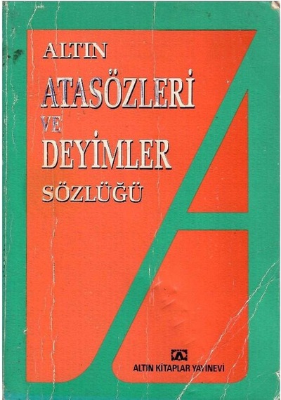 Altın Atasözleri Ve Deyimler Sözlüğü - Özlü Sözler - Güzel Sözler - Söz Grupları