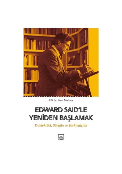 Edward Said'le Yeniden Başlamak: Entelektüel-Sürgün ve Şarkiyatçılık- İthaki Yayınları