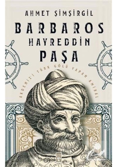 Barbaros Hayreddin Paşa / Prof.Dr. Ahmet Şimşirgil
