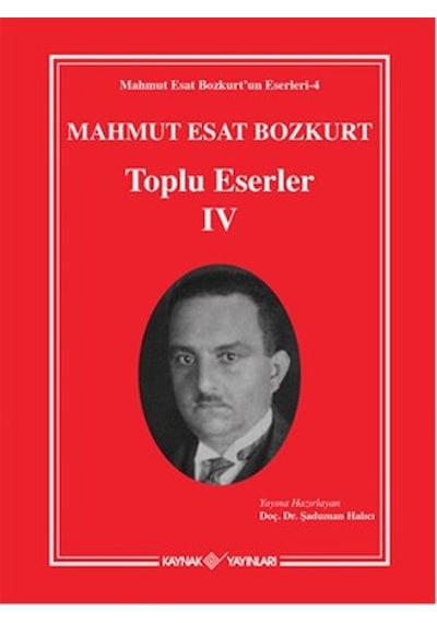 Mahmut Esat Bozkurt Toplu Eserler - 4- Kaynak Yayınları
