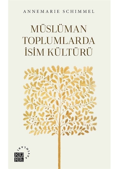 Müslüman Toplumlarda İsim Kültürü - Annemarie Schimmel - Küre Yayınları