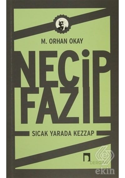 Necip Fazıl: Sıcak Yarada Kezzap - Orhan Okay - Dergah Yayınları