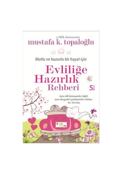 Evliliğe Hazırlık Rehberi - Mustafa K. Topaloğlu - Hayat Yayıncılık
