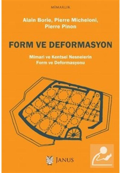 Form ve Deformasyon-Mimari ve Kentsel Nesnelerin Form ve Deformasyonu - Alain Borie - Janus Yayıncılık