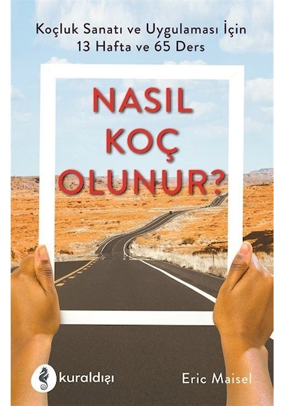 Nasıl Koç Olunur / Eric Maisel