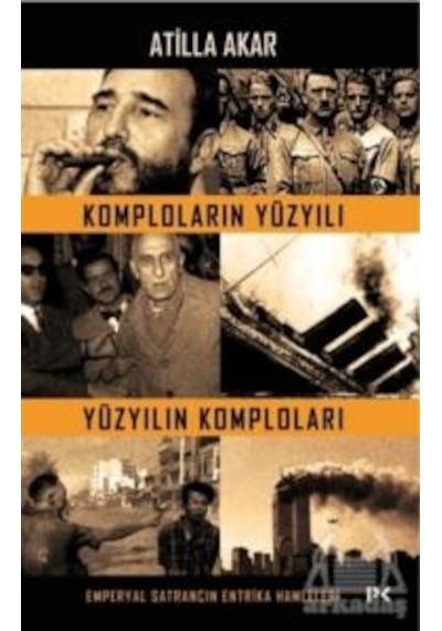 Komploların Yüzyılı - Yüzyılın Komploları - Atilla Akar - Profil Kitap