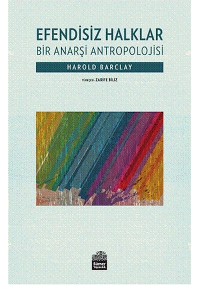 Efendisiz Halklar - Bir Anarşi Antropolojisi - Harold Barclay - Sümer Yayıncılık