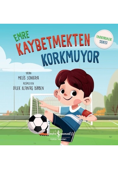 Emre Kaybetmekten Korkmuyor - Farkındalık Serisi - Melis Sonkaya - İş Bankası Kültür Yayınları