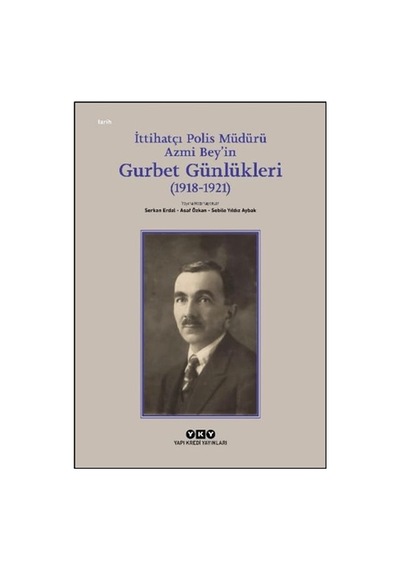 İttihatçı Polis Müdürü Azmi Bey İn Gurbet Günlükleri 1918 1921 - Msbu-759207