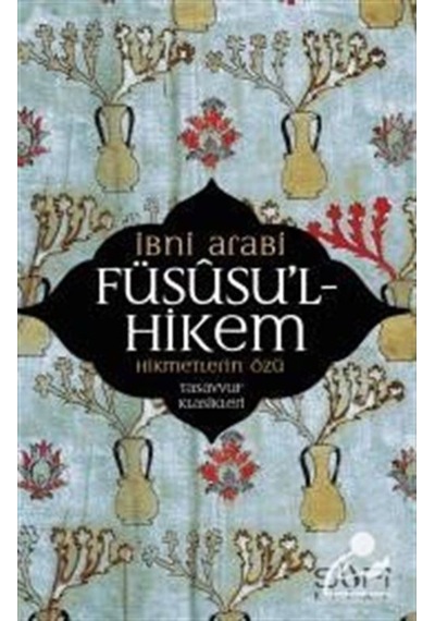 Füsusu'l-Hikem Hikmetlerin Özü / Muhyiddin İbn Arabi 9789759161231