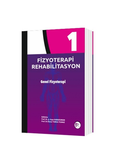 Fizyoterapi Rehabilitasyon Genel Fizyoterapi Cilt 1/Öznur Tunca