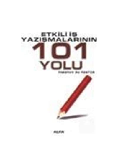 Etkili İş Yazışmalarının 101 Yolu - Timothy R. V. Foster - Alfa Yayıncılık
