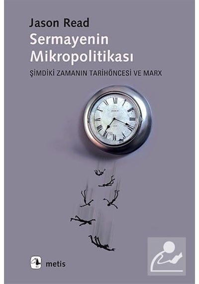 Sermayenin Mikropolitikası - Jason Read - Metis Yayınları
